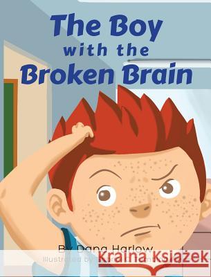 The Boy with The Broken Brain Harlow, Dana 9781681399300 Page Publishing, Inc. - książka