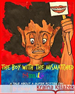 The Boy with the Mismatched Smile: A Tale About A Super Rotten Day Carswell, Kyiona 9781505927870 Createspace - książka