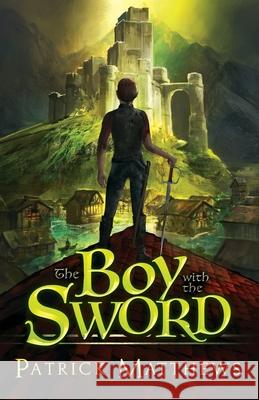 The Boy With The Sword Patrick Matthews   9781733077705 Second Story Up - książka
