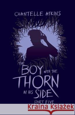 The Boy With The Thorn In His Side - Part Five Chantelle Atkins 9798224723638 Chantelle Atkins - książka
