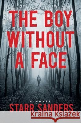 The Boy Without A Face Sanders, Starr 9781495907746 Createspace - książka
