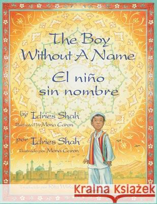 The Boy Without a Name / El niño sin nombre: English-Spanish Edition Shah, Idries 9781942698081 Institute for Study of Human Knowledge - książka