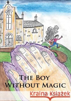 The Boy Without Magic Nic T Nicholas Trewartha David Godkin 9781716648281 Lulu.com - książka