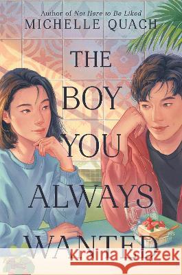 The Boy You Always Wanted Michelle Quach 9780063038424 Katherine Tegen Books - książka