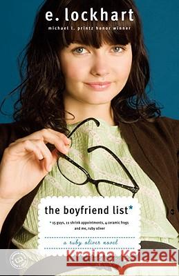 The Boyfriend List: 15 Guys, 11 Shrink Appointments, 4 Ceramic Frogs and Me, Ruby Oliver E. Lockhart 9780385732079 Delacorte Press Books for Young Readers - książka