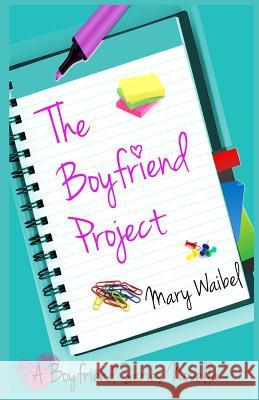 The Boyfriend Project: A Boyfriend Series Novella Mary Waibel 9781514747889 Createspace Independent Publishing Platform - książka