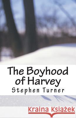 The Boyhood of Harvey Stephen Turner 9781500973186 Createspace - książka