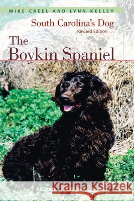 The Boykin Spaniel: South Carolina's Dog, Revised Edition Mike Creel Lynn Kelley 9781570038600 University of South Carolina Press - książka