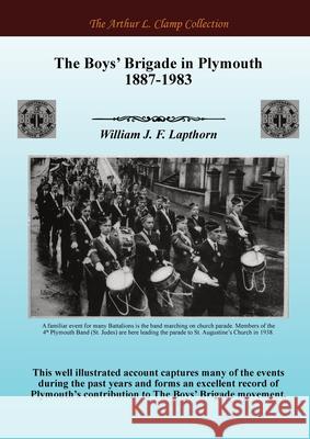 The Boys' Brigade in Plymouth 1887-1983 William Jf Lapthorn Arthur L. Clamp Steven Gibson 9781918277548 Arthur L Clamp Publishing - książka