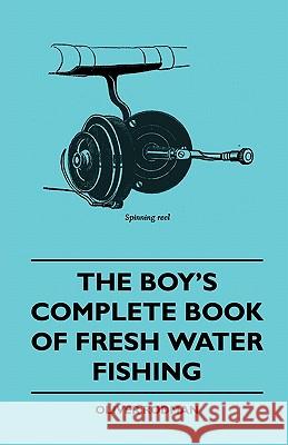 The Boy's Complete Book of Fresh Water Fishing Oliver Rodman 9781445510408 Walton Press - książka