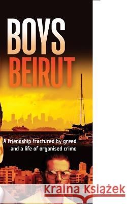 The Boys From Beirut: Friendship and crime don't always mix Peter Cook Luke Harris Peter Vaughan-Reid 9781922923066 Venx - książka