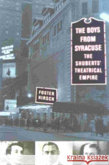 The Boys from Syracuse: The Shuberts' Theatrical Empire Foster Hirsch 9780815411031 Cooper Square Publishers - książka