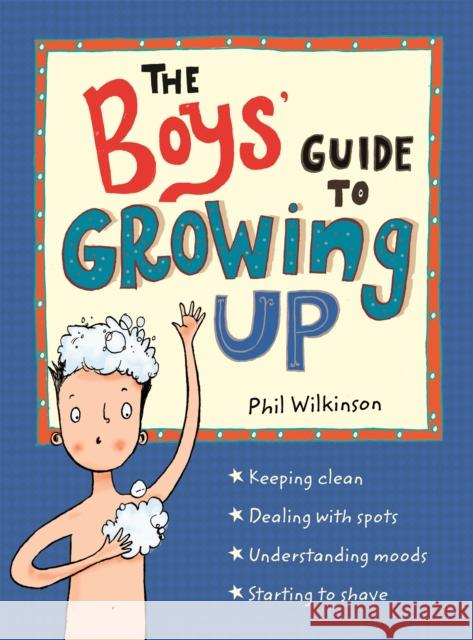 The Boys' Guide to Growing Up: the best-selling puberty guide for boys Phil Wilkinson 9781526360175 Hachette Children's Group - książka