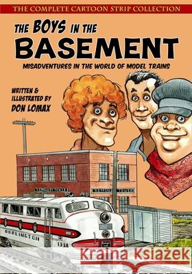 The Boys in the Basement: The Complete Cartoon Strip Collection Don Lomax Don Lomax 9781635298031 Caliber Comics - książka