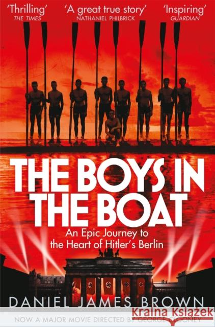 The Boys In The Boat: An Epic Journey to the Heart of Hitler's Berlin Daniel James Brown 9781447210986 Pan Macmillan - książka