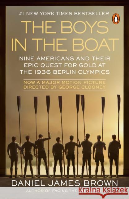 The Boys in the Boat (Movie Tie-In): Nine Americans and Their Epic Quest for Gold at the 1936 Berlin Olympics Daniel James Brown 9780593512302 Penguin Books - książka