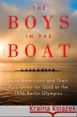 The Boys in the Boat: Nine Americans and Their Epic Quest for Gold at the 1936 Berlin Olympics Daniel James Brown 9781594137792 Large Print Press - książka