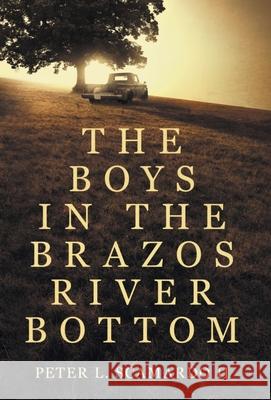 The Boys in the Brazos River Bottom Peter L. Scamardo 9781737540427 Peter L. Scamardo II - książka