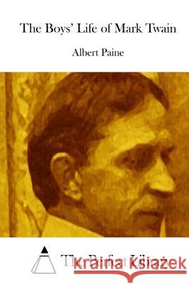 The Boys' Life of Mark Twain Albert Paine The Perfect Library 9781512280449 Createspace - książka