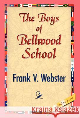 The Boys of Bellwood School Frank V. Webster 9781421832326 1st World Library - książka