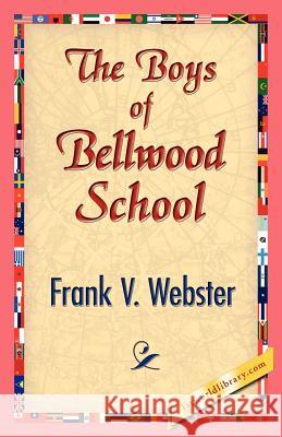 The Boys of Bellwood School Frank V. Webster 9781421833323 1st World Library - książka