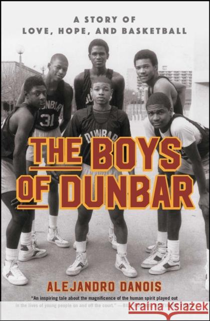 The Boys of Dunbar: A Story of Love, Hope, and Basketball Alejandro Danois 9781451666984 Simon & Schuster - książka