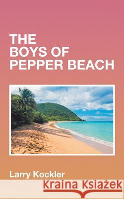 The Boys of Pepper Beach Larry Kockler 9781546254676 Authorhouse - książka
