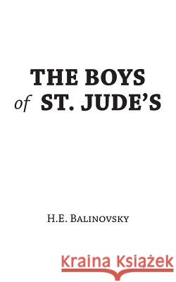 The Boys of St. Jude's H. E. Balinovsky 9781496984302 Authorhouse - książka