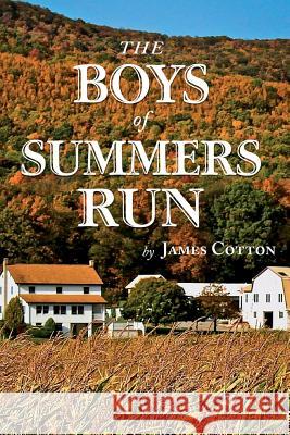 The Boys of Summers Run MR James L. Cotton 9780971357891 Along Country Roads - książka