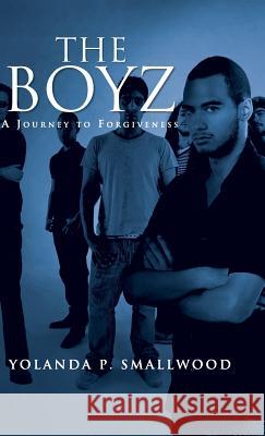 The Boyz: A Journey to Forgiveness Smallwood, Yolanda 9781475998412 iUniverse - książka