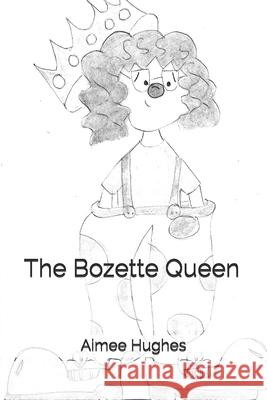 The Bozette Queen Aimee Hughes 9781548644703 Createspace Independent Publishing Platform - książka