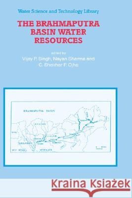 The Brahmaputra Basin Water Resources Vijay P. Singh V. P. Singh Nayan Sharma 9781402017377 Kluwer Academic Publishers - książka