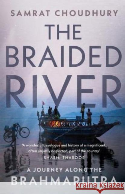 The Braided River: A Journey Along the Brahmaputra Samrat Choudhury 9789390327584 HarperCollins India - książka