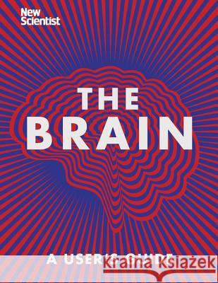 The Brain: A User's Guide New Scientist Ne 9781473685062 Nicholas Brealey Publishing - książka