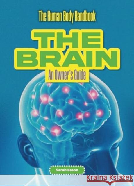 The Brain: An Owner's Guide Sarah Eason 9781916861176 Cheriton Children's Books - książka