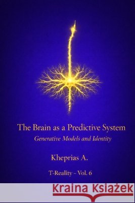 The Brain as a Predictive System: Generative Models and Identity A, Kheprias 9798252223810 Independently Published - książka