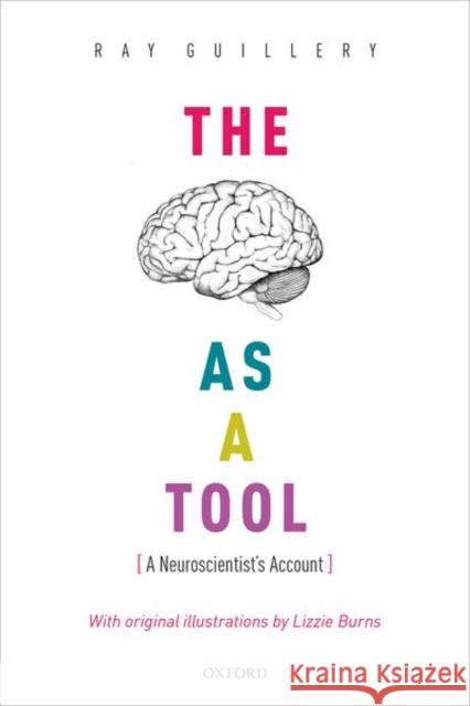 The Brain as a Tool: A Neuroscientist's Account Ray Guillery 9780198806738 Oxford University Press, USA - książka