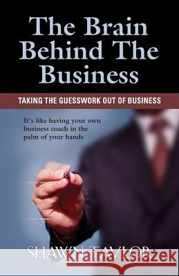 The Brain Behind The Business Shawn Taylor 9781626463318 Booklocker.com - książka