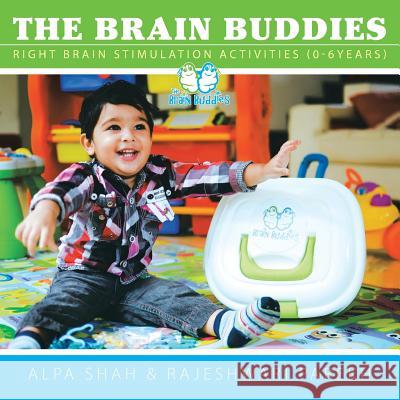 The Brain Buddies: Right Brain Stimulation Activities (0-6years) Alpa Shah Rajeshwari Parekh 9781482830361 Partridge Singapore - książka