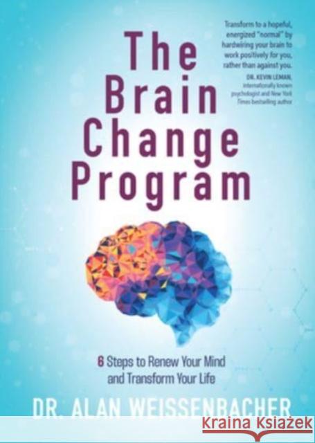 The Brain Change Program: 6 Steps to Renew Your Mind and Transform Your Life Dr Alan Weissenbacher 9781424566624 BroadStreet Publishing - książka