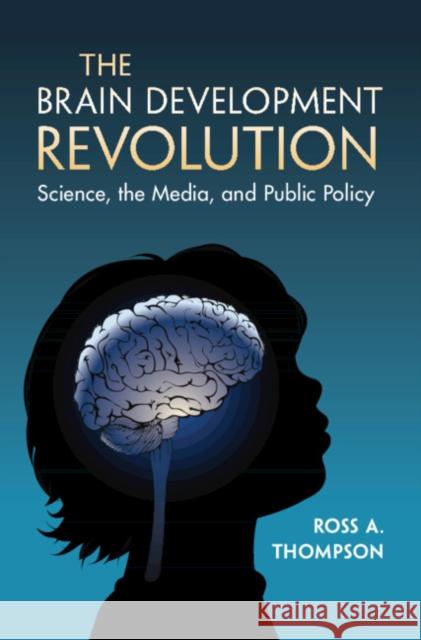 The Brain Development Revolution Ross A. (University of California, Davis) Thompson 9781009304252 Cambridge University Press - książka