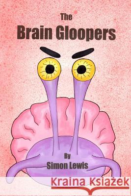 The Brain Gloopers Simon Lewis 9781507855027 Createspace Independent Publishing Platform - książka