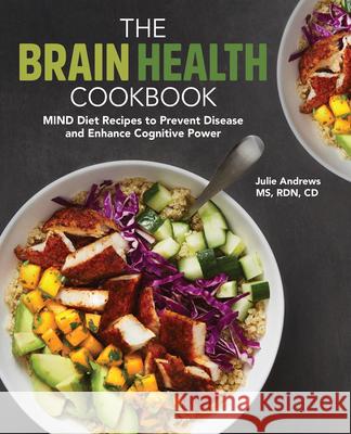 The Brain Health Cookbook: Mind Diet Recipes to Prevent Disease and Enhance Cognitive Power Julie, MS Rdn CD Andrews 9781646115174 Rockridge Press - książka