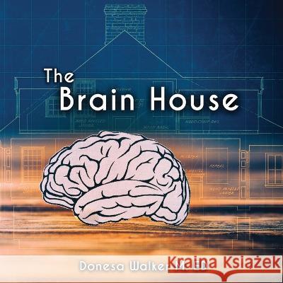 The Brain House Donesa Walker   9798988512820 Brain Train LLC - książka