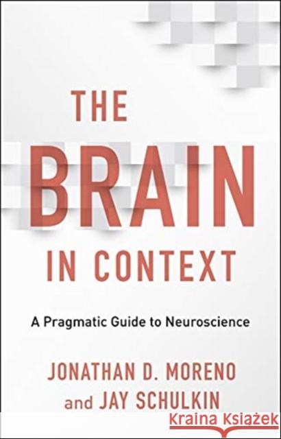 The Brain in Context: A Pragmatic Guide to Neuroscience Moreno, Jonathan D. 9780231177368 Columbia University Press - książka