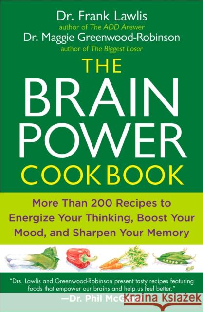 The Brain Power Cookbook: More Than 200 Recipes to Energize Your Thinking, Boost Yourmood, and Sharpen You R Memory Frank Lawlis Maggie Greenwood-Robinson G. Frank Lawlis 9780452290136 Plume Books - książka