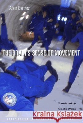 The Brain's Sense of Movement Alain Berthoz Giselle Weiss 9780674009806 Harvard University Press - książka