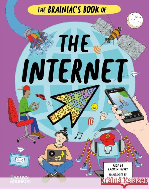 The Brainiac's Book of the Internet: How the Online World Works Larissa Suzuki 9780500653098 Thames & Hudson - książka