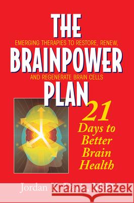 The Brainpower Plan: 21 Days to Better Brain Health Jordan K. Davis 9781591201533 Basic Health Publications - książka