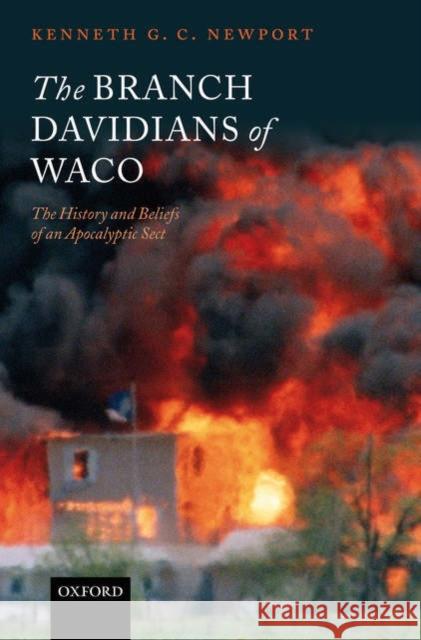 The Branch Davidians of Waco: The History and Beliefs of an Apocalyptic Sect Newport, Kenneth G. C. 9780199245741 Oxford University Press - książka